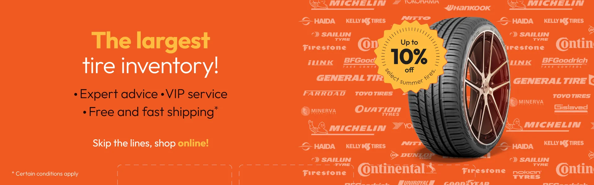 Avoid the lines, buy online. Up to 10% off selected summer tires.